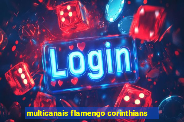 multicanais flamengo corinthians